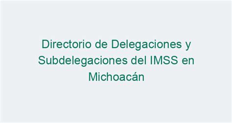 Delegaciones y Subdelegaciones IMSS en Chihuahua。